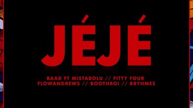 Photo of MUSIC : BAAD THE PRODUCER – “JEJE” FT FITTY FOUR,MISTA BOLU, FLOW, BOOTHBOI, B-RHYMES